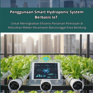 Penggunaan Smart Hydroponic System Berbasis IoT untuk Meningkatkan Efisiensi Pertanian Perkotaan di Kelurahan Maleer Kecamatan Batununggal Kota Bandung